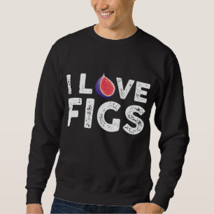 Sweatshirt I Love Figs tenue Végétarienne Fig Plante