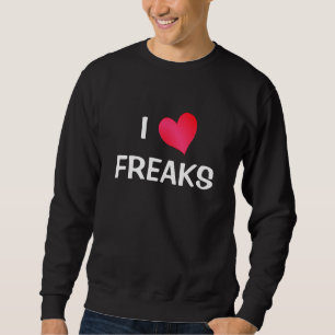 Sweatshirt I Love Freaks