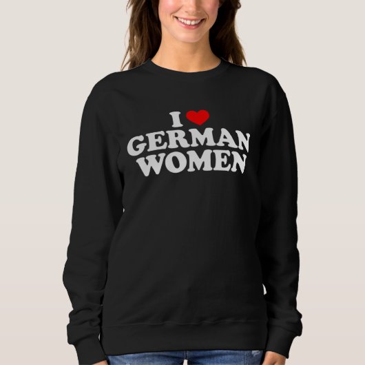 Sweatshirt I Love German Women (Devant)