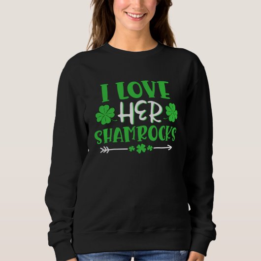 Sweatshirt I Love Her Shamrocks  St Patrick's Day Matching Co (Devant)
