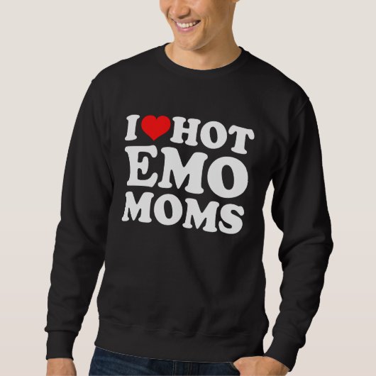 Sweatshirt I Love Hot Emo Moms (Devant)