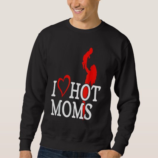 Sweatshirt I Love Hot Moms Red Heart Love Moms 2 (Devant)