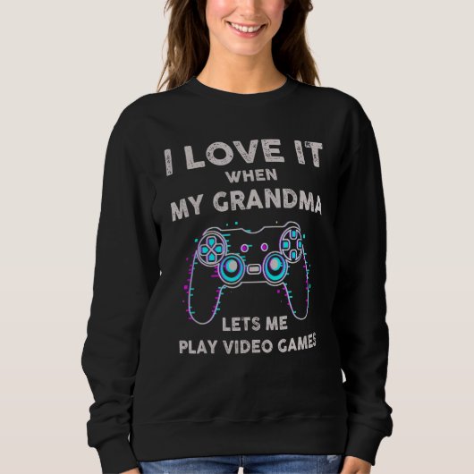 Sweatshirt I Love It When My Girlfriend Lets Me Play Video Ga (Devant)