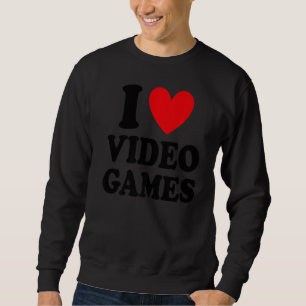 Sweatshirt I Love Jeux Vidéo Jeu Vidéo Joueur