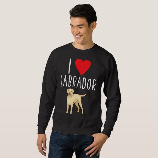 Sweatshirt I Love Labrador Lab Retriever Labrador (Devant entier)