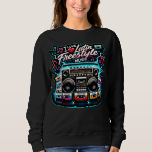 Sweatshirt I Love Latin Freestyle Music