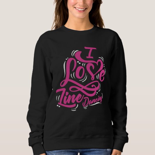 Sweatshirt I Love Line Dancing  Cute Women Line Dancer (Devant)