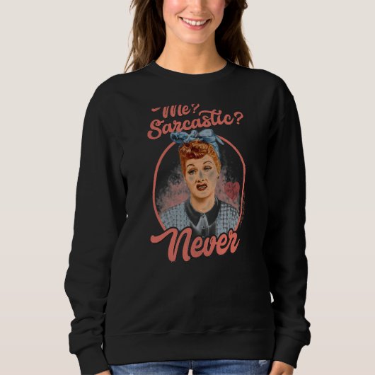 Sweatshirt I Love Lucy Sarcastic (Devant)