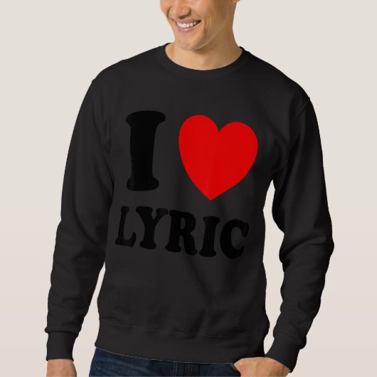 Sweatshirt I Love Lyric (Devant)