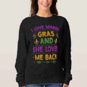 Sweatshirt I Love Mardi Gras And She Loves Me Back Parade Par (Devant)