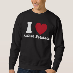 Sweatshirt I Love Mashed Potatoes Thanksgiving Diner Cadeau