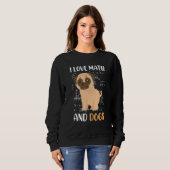 Sweatshirt I love math and dogs mops mathematicians Maths tea (Devant entier)
