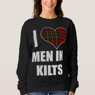 Sweatshirt I Love Men In Kilts Royal Stewart Tartan Plaid Kil