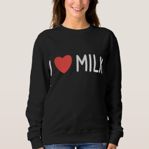 Sweatshirt I Love Milk Lactose Yaourt Amateurs de boisson
