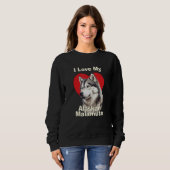 Sweatshirt I Love My Alaskan Malamute Puppy Dog (Devant entier)