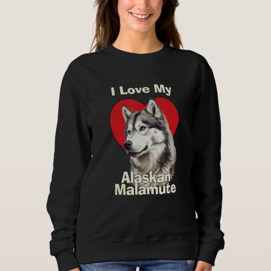 Sweatshirt I Love My Alaskan Malamute Puppy Dog (Devant)