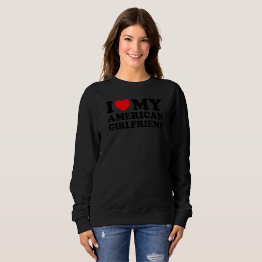 Sweatshirt I Love My American Girlfriend (Devant entier)