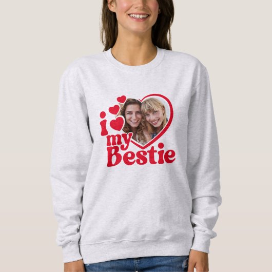 Sweatshirt I Love My Bestie Photo Custom (Devant)
