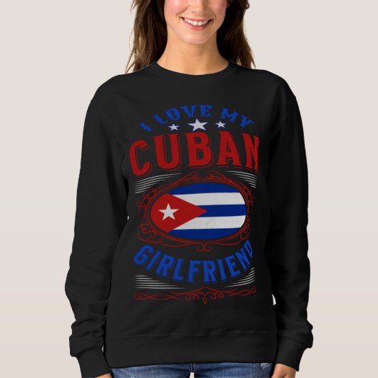 Sweatshirt I love my Cuban girlfriend (Devant)