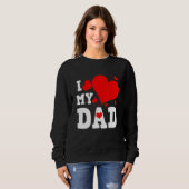 Sweatshirt I Love My Dad Valentines Day Family Matching Group (Devant entier)