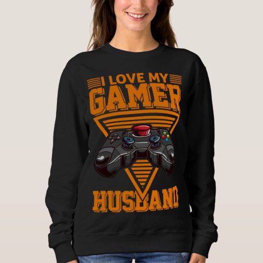 Sweatshirt I Love My Gamer Husband Video Gamer Couple (Devant)