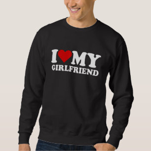 Sweatshirt I Love My Girlfriend GF I Heart My Girlfriend GF