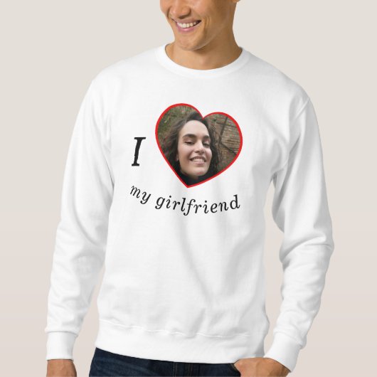 Sweatshirt I Love My Girlfriend Petit ami Texte Photo Personn (Devant)