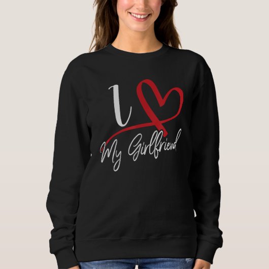 Sweatshirt I Love My Girlfriend Red Heart Couples Valentines  (Devant)