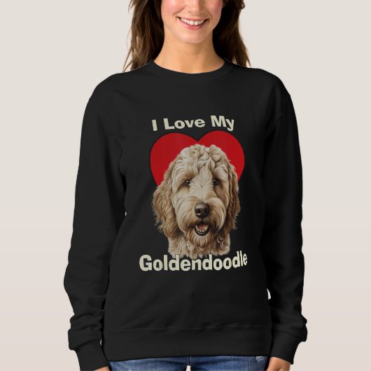 Sweatshirt I Love My Goldendoodle Puppy Dog (Devant)