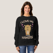 Sweatshirt I Love My Hamster  Hamster Owner Rodent Saying (Devant entier)