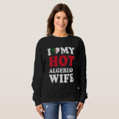 Sweatshirt I love My Hot Algerian Wife Funny Husband Gift (Devant entier)