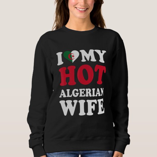 Sweatshirt I love My Hot Algerian Wife Funny Husband Gift (Devant)