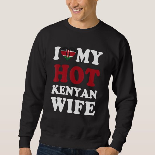 Sweatshirt I love My Hot Kenyan Wife Funny Husband Gift (Devant)