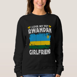 Sweatshirt I Love My Hot Rwandan Girlfriend Couple Rwanda Fla