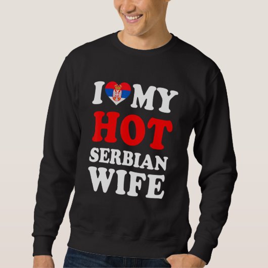 Sweatshirt I love My Hot Serbian Wife Funny Husband Gift (Devant)