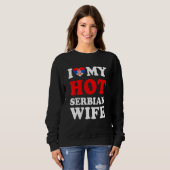 Sweatshirt I love My Hot Serbian Wife Funny Husband Gift (Devant entier)