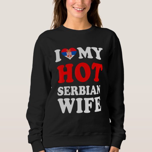 Sweatshirt I love My Hot Serbian Wife Funny Husband Gift (Devant)