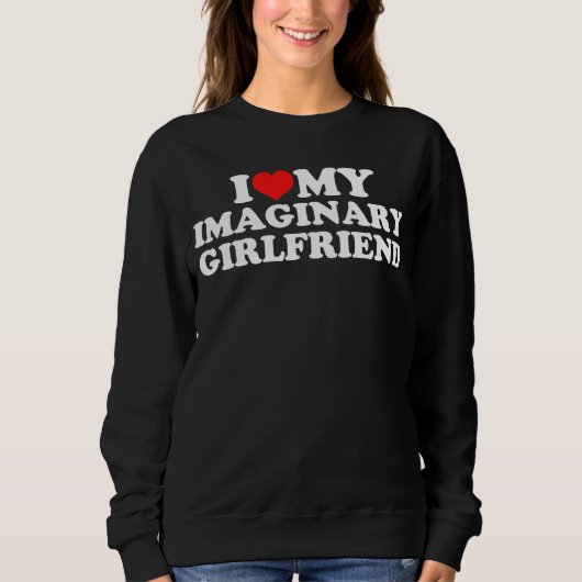 Sweatshirt I Love My Imaginary Girlfriend (Devant)