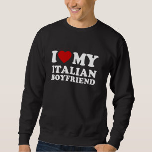 Sweatshirt I Love My Italian Boyfriend I Heart My Italian BF