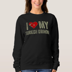 Sweatshirt I Love My Turkish Grand-mère Turquie Drapeau de fa