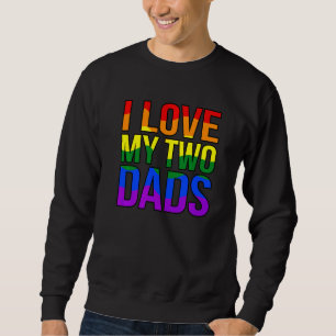Sweatshirt I Love My Two Dads Gay Lgbtq Pride Mois Supporter