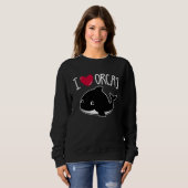 Sweatshirt I Love Orcas  Orca Killer Whale  Cute Graphic (Devant entier)