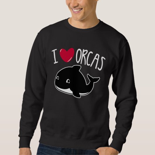 Sweatshirt I Love Orcas  Orca Killer Whale  Cute Graphic (Devant)