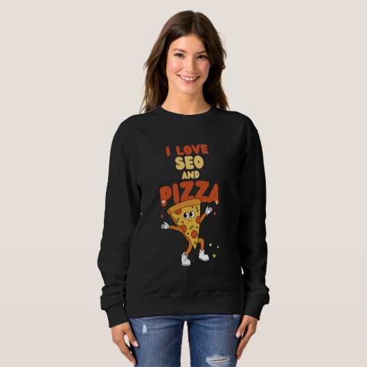 Sweatshirt I Love SEO And Pizza Digital Marketing Search Engi (Devant entier)