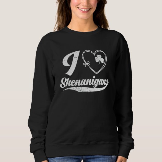 Sweatshirt I Love Shenanigans Funny Irish C St Patrick (Devant)
