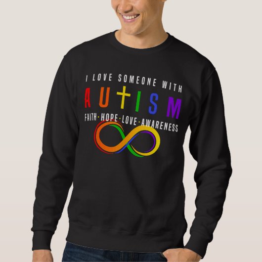 Sweatshirt I Love Someone With Autism Faith Hope Love Awarene (Devant)