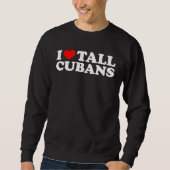 Sweatshirt I Love Tall Cubans (Devant)
