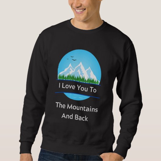 Sweatshirt I Love To The Mountains Funny For Camper Camping L (Devant)