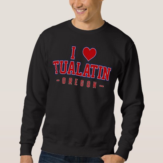 Sweatshirt I Love Tualatin Oregon (Devant)