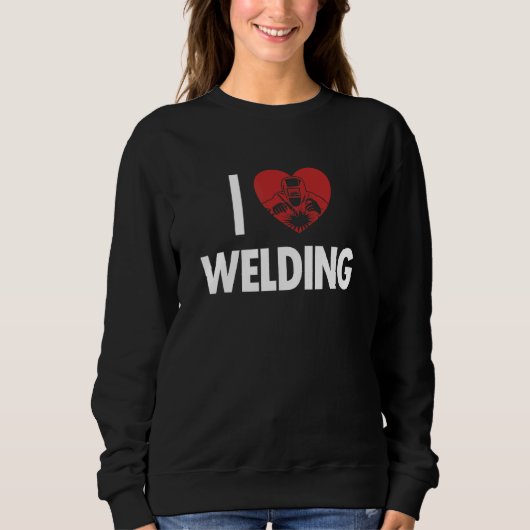 Sweatshirt I love Welding Inspector Tig Tack Mig Rig Technici (Devant)